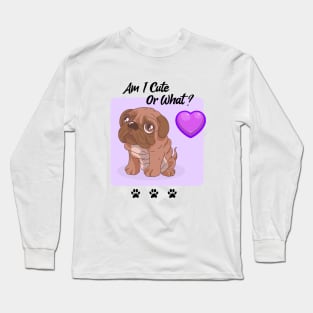 Pug Puppy / Am I Cute Or What / Pug Design Long Sleeve T-Shirt